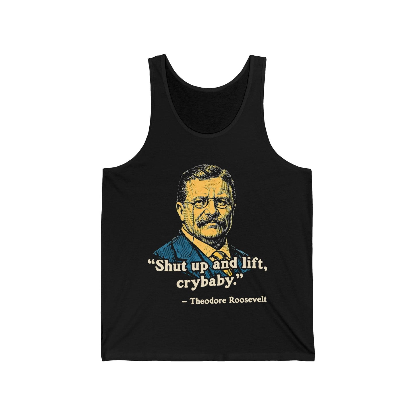 Teddy Roosevelt Shut Up Quote Tank Top