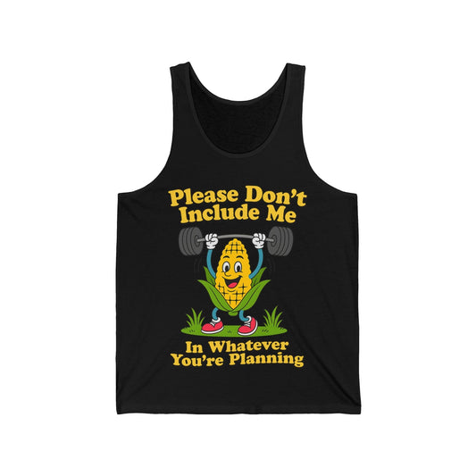 Please Don't Include Me Tank Top (Custom Order)