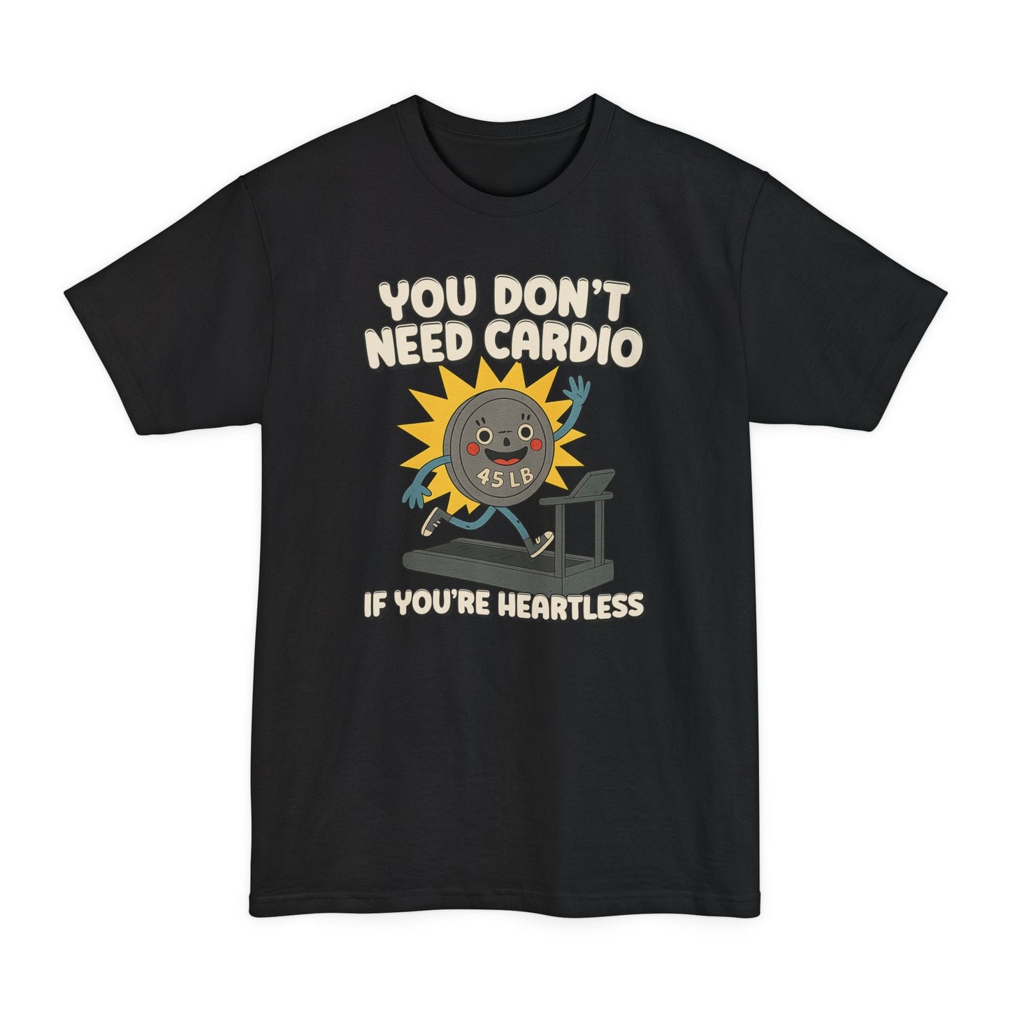 You Don't Need Cardio (45 Plate) Tall T-Shirt (Custom)