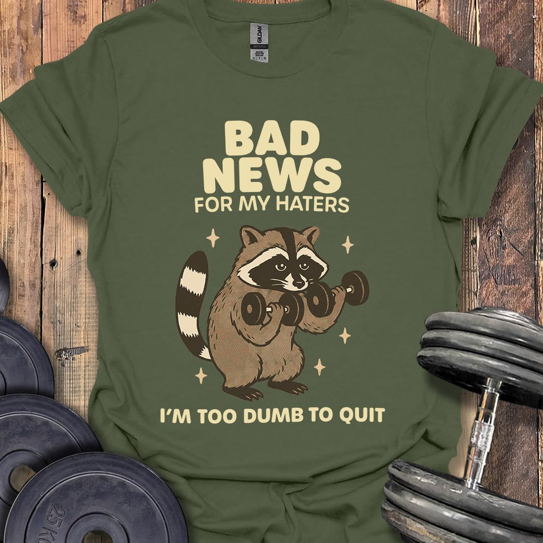 Bad News for My Haters T-Shirt