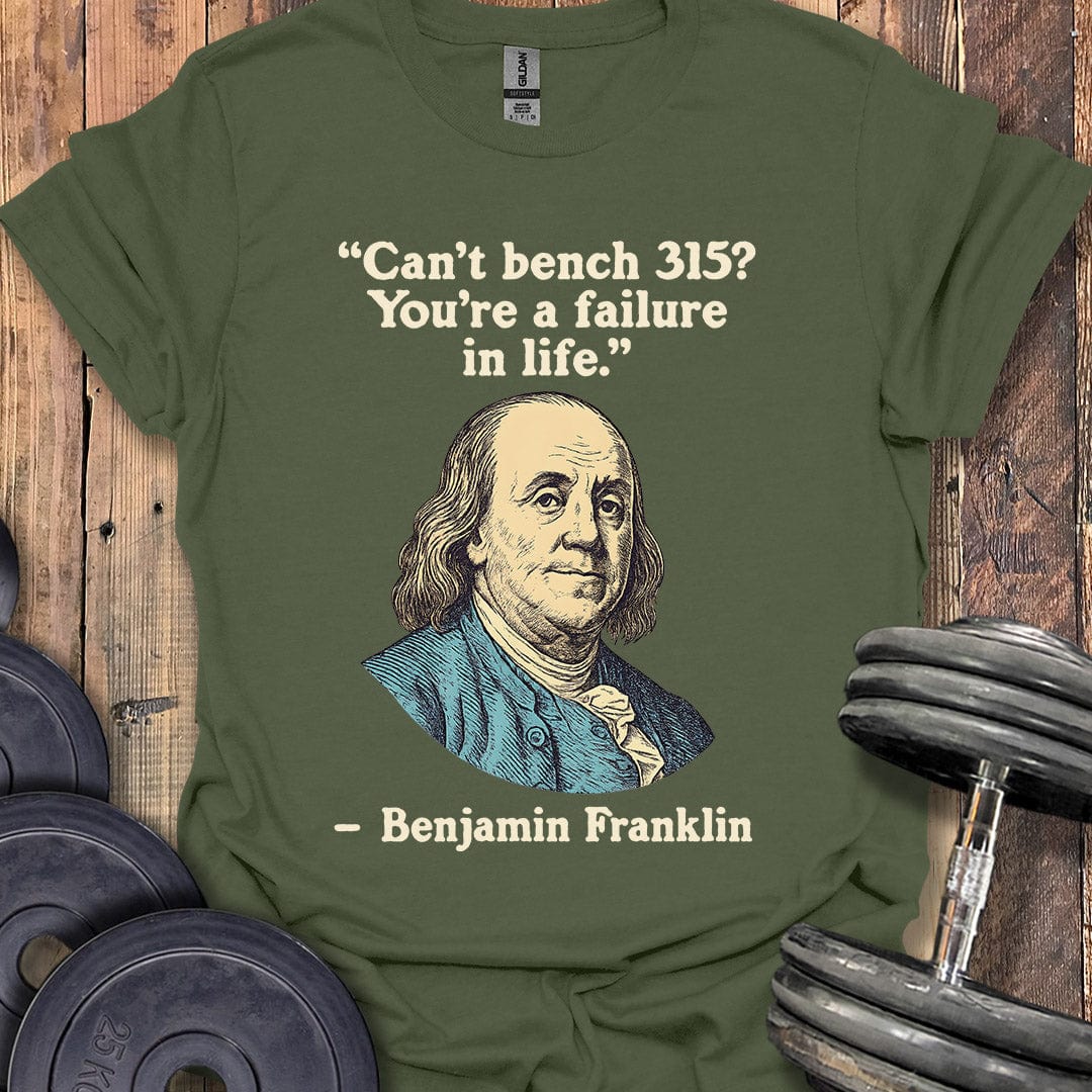 Benjamin Franklin 315 Quote T-Shirt