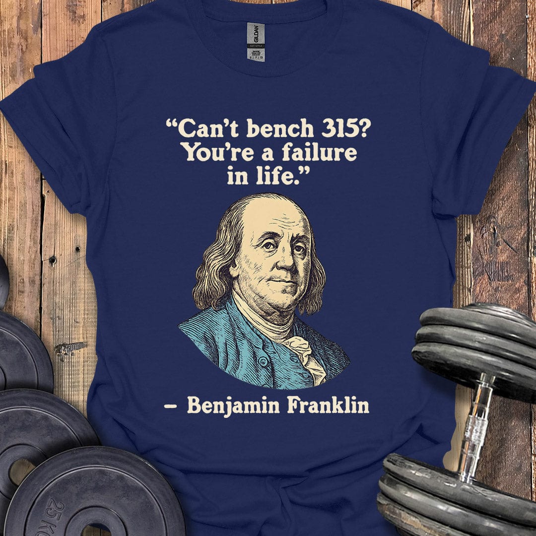 Benjamin Franklin 315 Quote T-Shirt