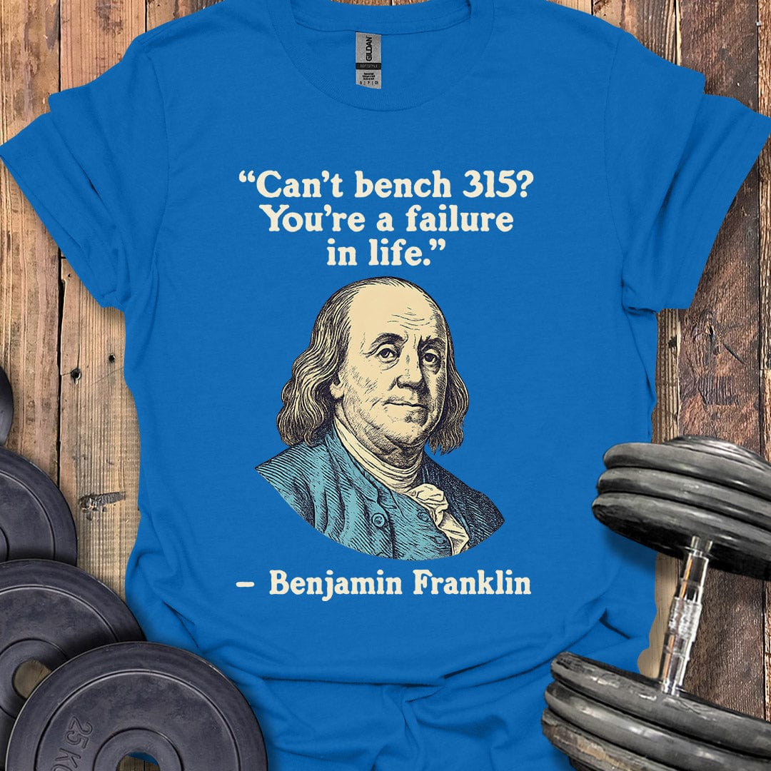 Benjamin Franklin 315 Quote T-Shirt