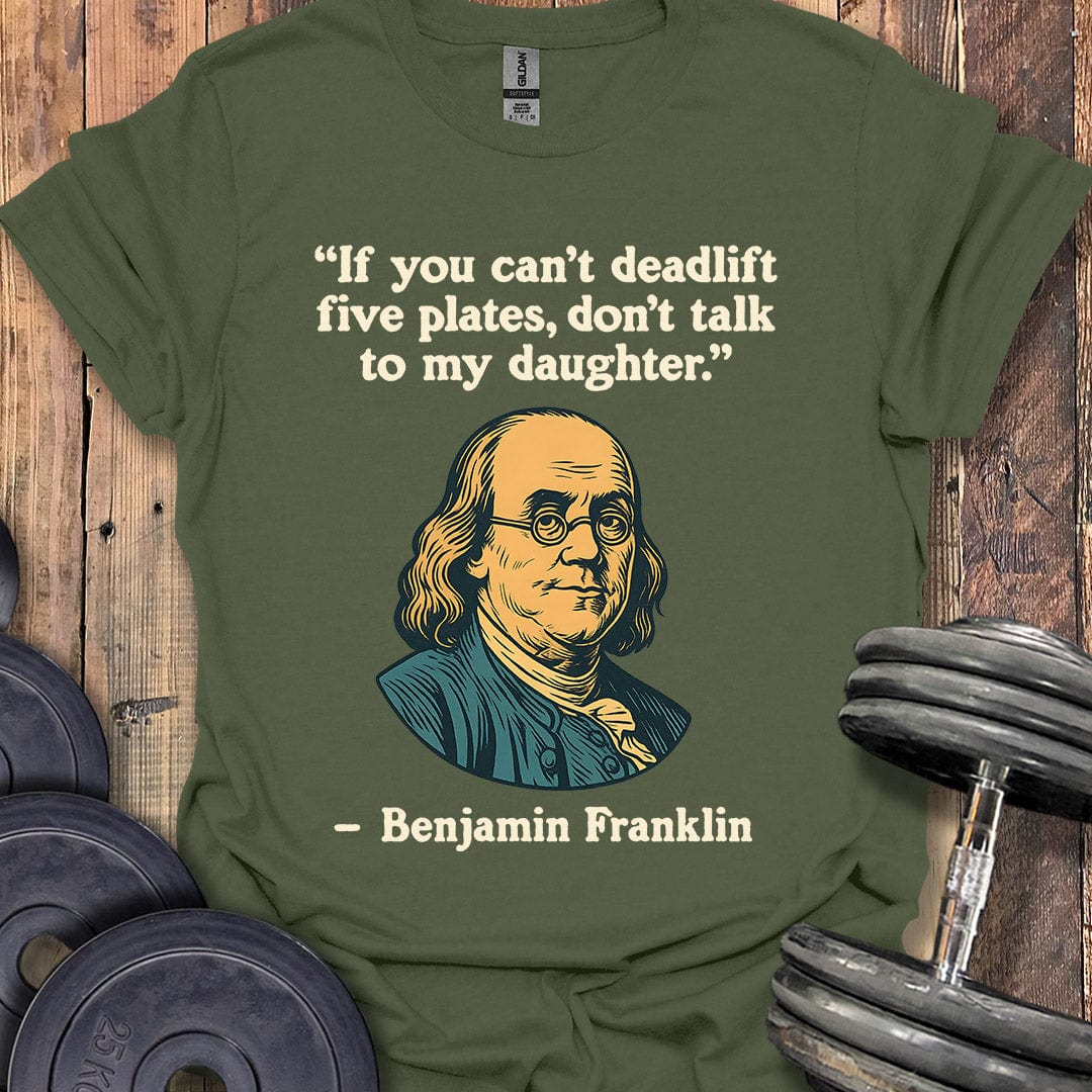 Benjamin Franklin Deadlift Quote T-Shirt