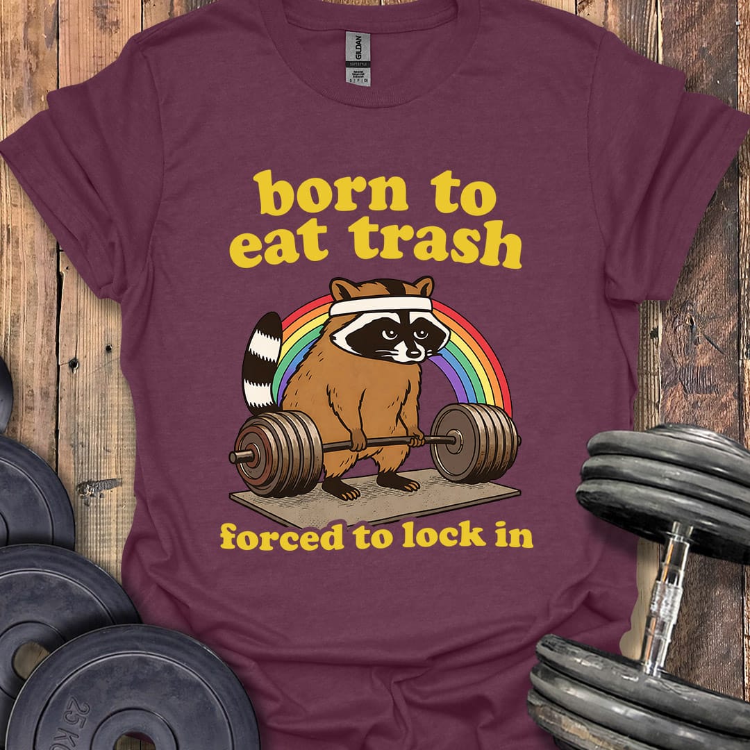 Born to Eat Trash T-Shirt