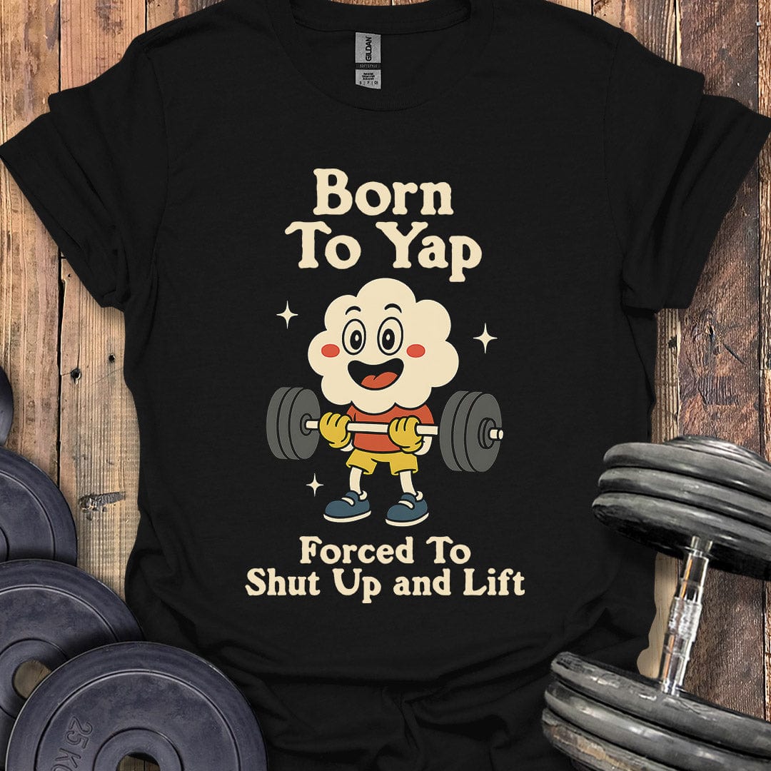 Born to Yap T-Shirt