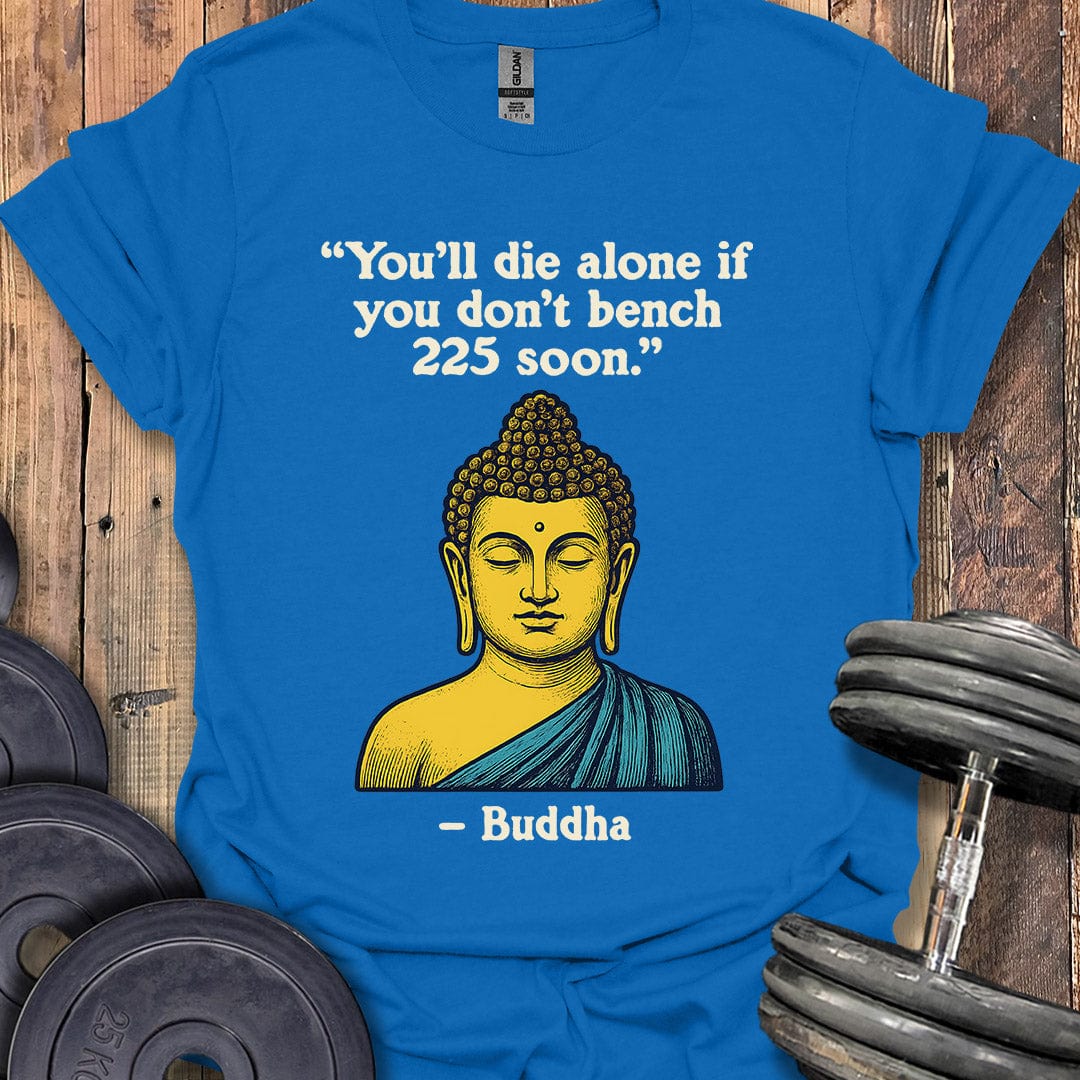 Buddha Bench 225 Quote T-Shirt