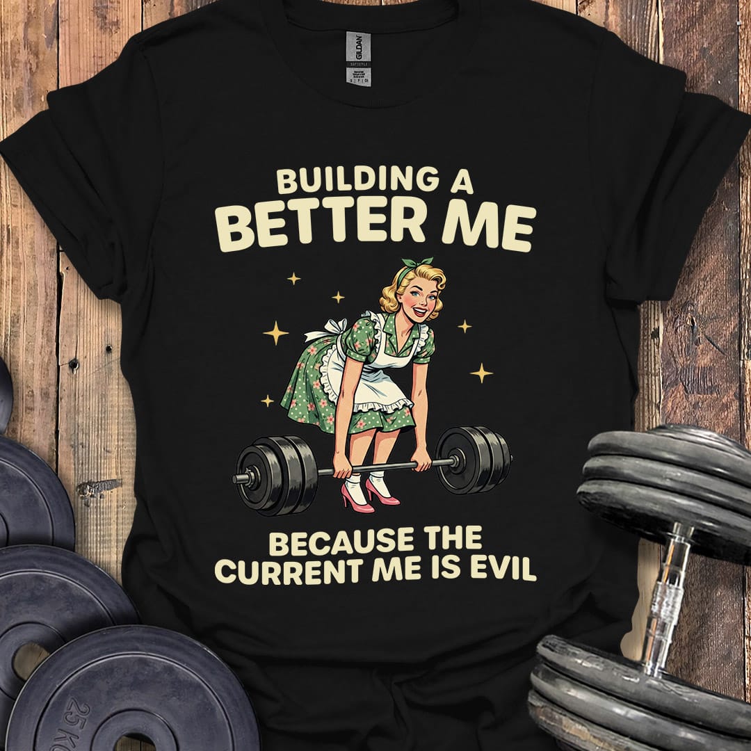 Building a Better Me T-Shirt