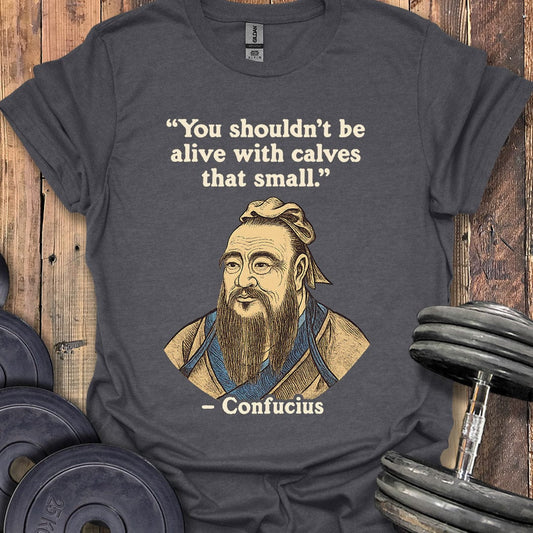 Confucius Small Calves Quote T-Shirt