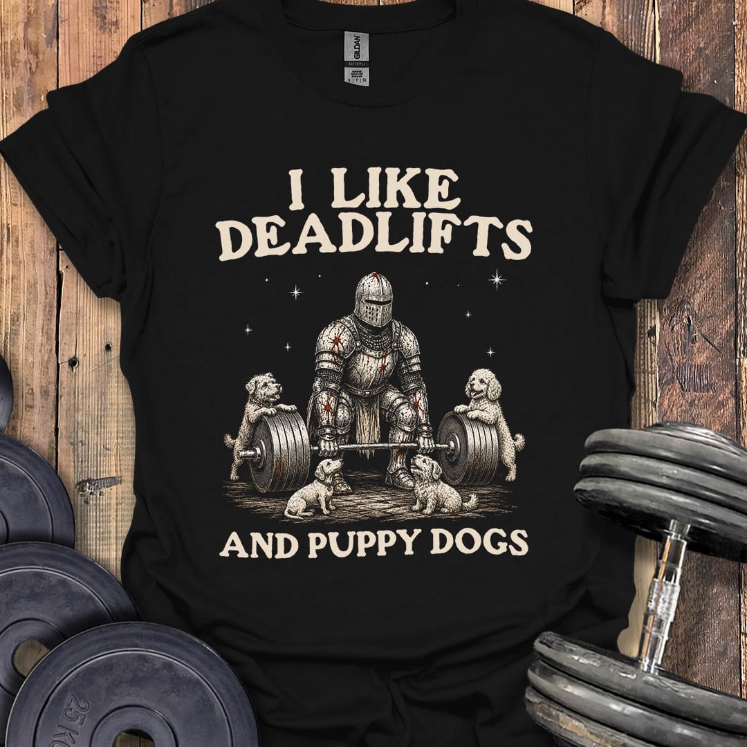 Deadlifts and Puppy Dogs T-Shirt