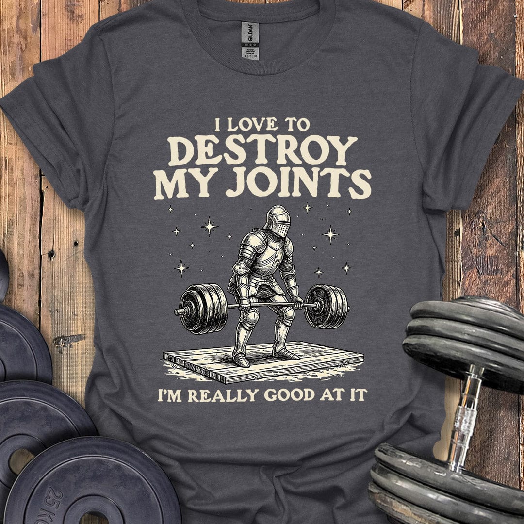 Destroy My Joints T-Shirt