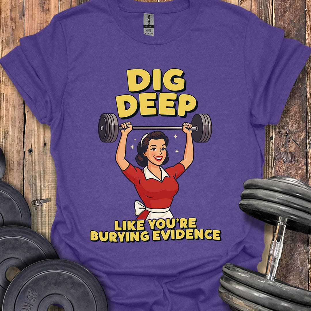 Dig Deep T-Shirt