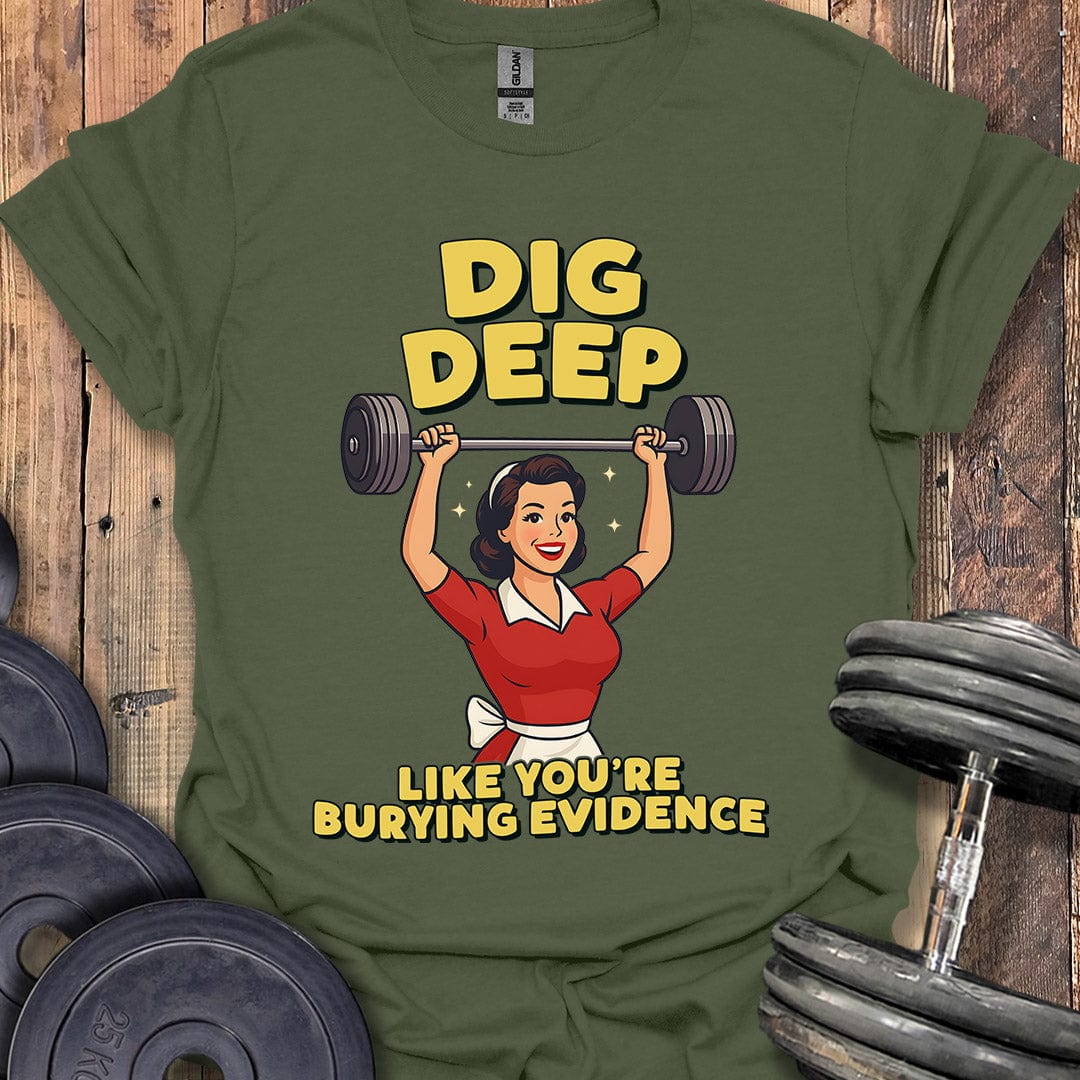 Dig Deep T-Shirt