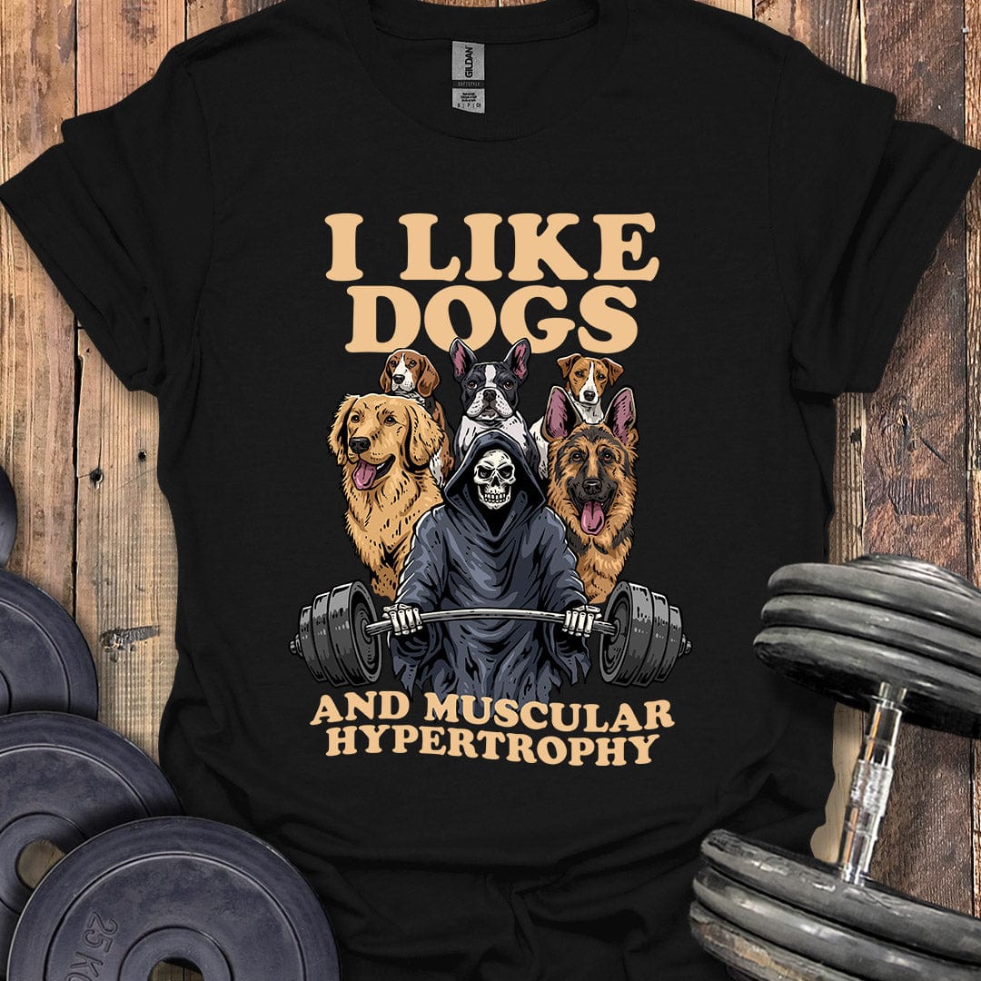 Dogs and Hypertrophy T-Shirt