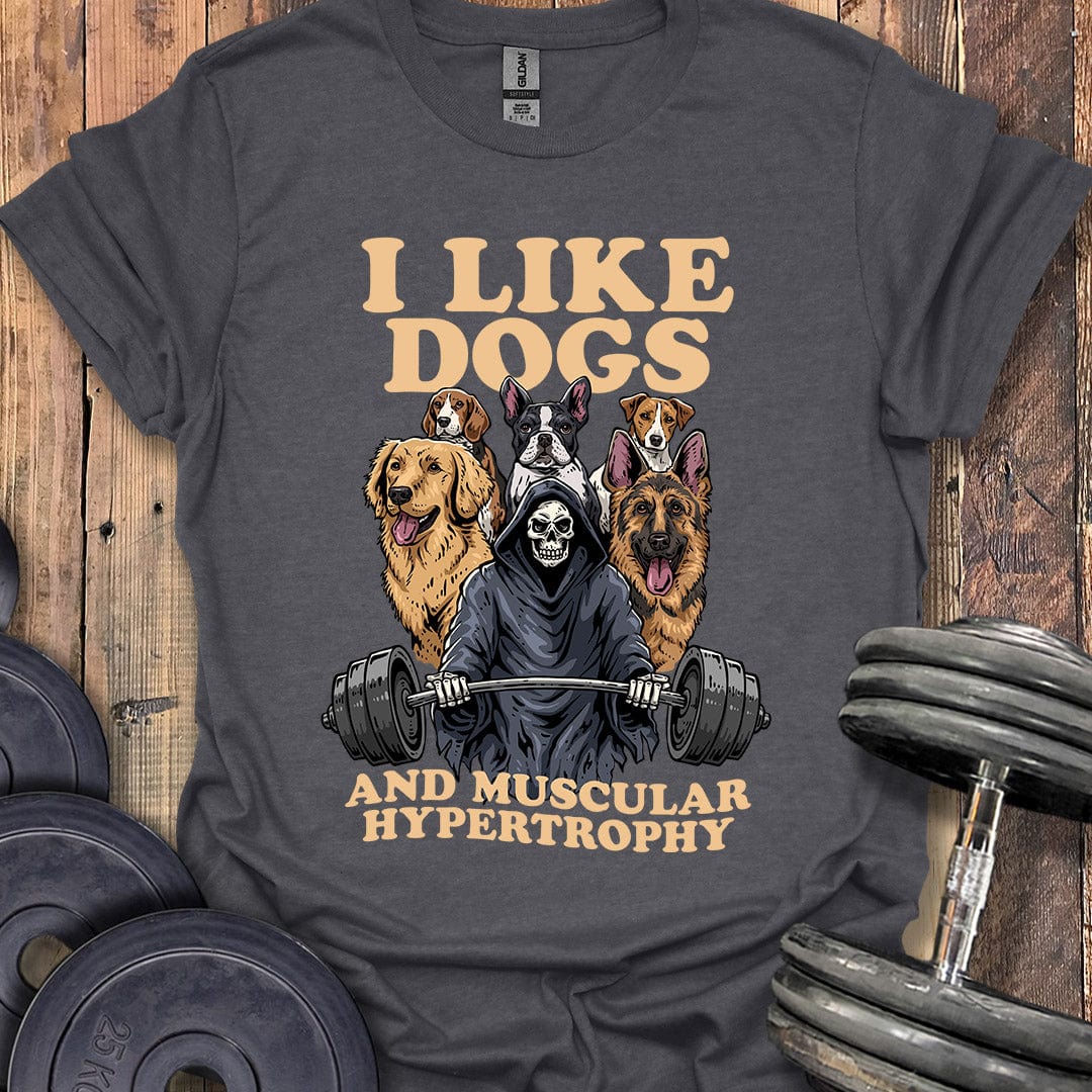 Dogs and Hypertrophy T-Shirt