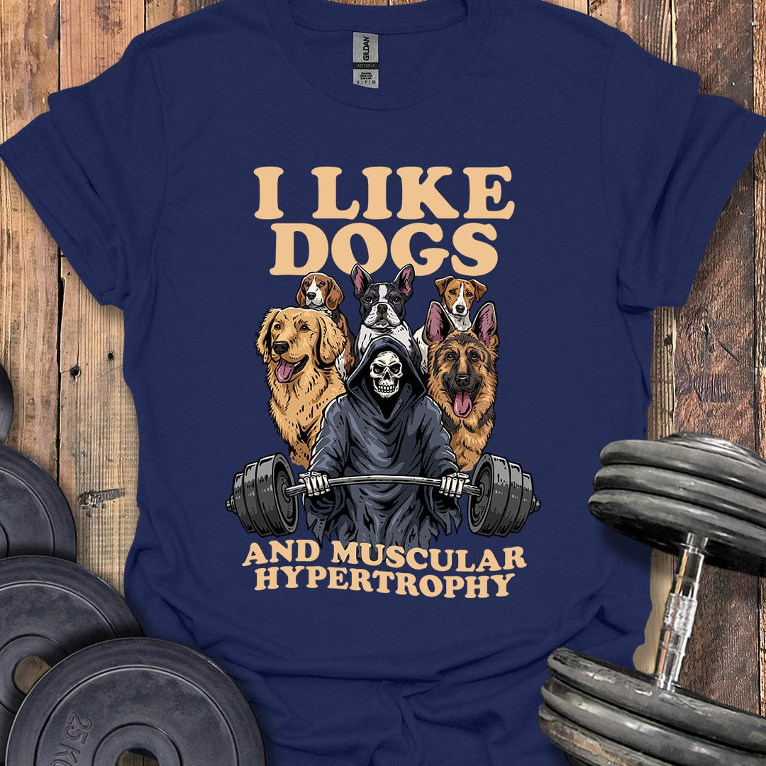 Dogs and Hypertrophy T-Shirt