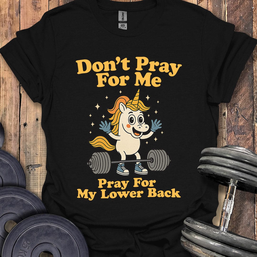 Don't Pray for Me T-Shirt
