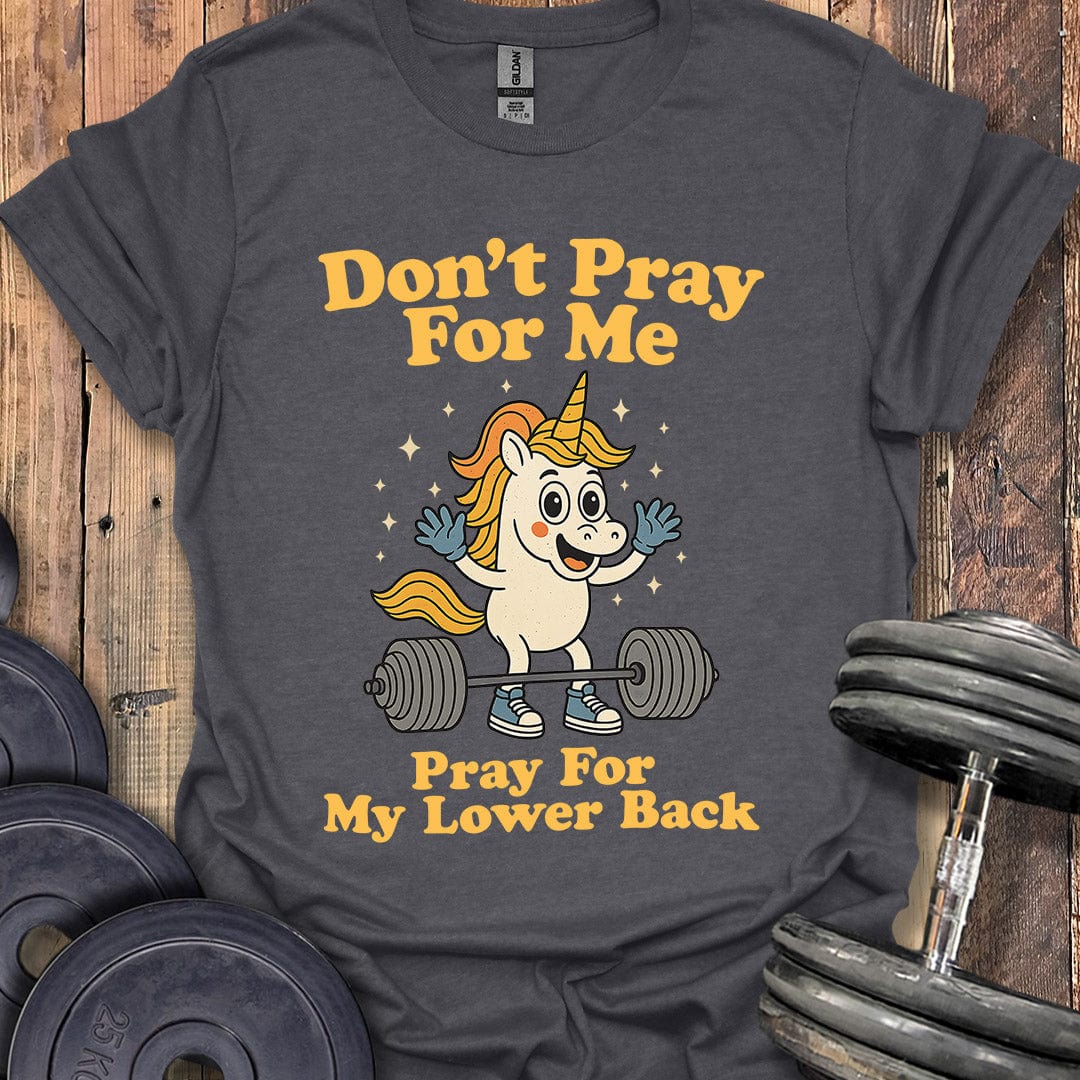 Don't Pray for Me T-Shirt