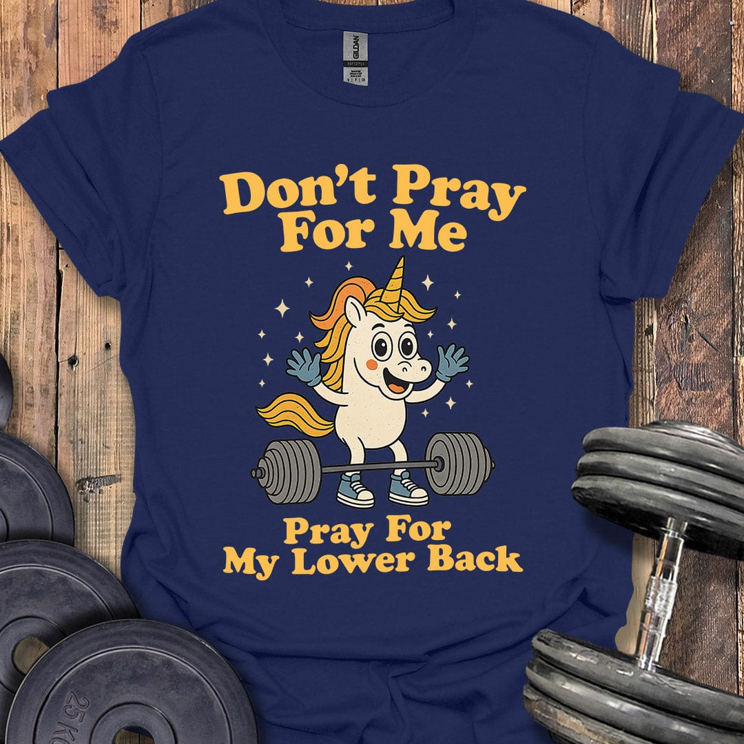 Don't Pray for Me T-Shirt