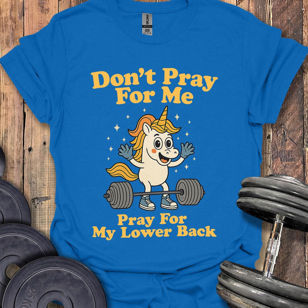 Don't Pray for Me T-Shirt
