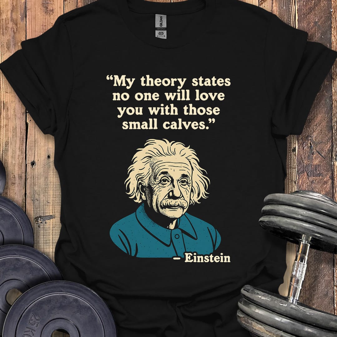 Einstein Calves Quote T-Shirt