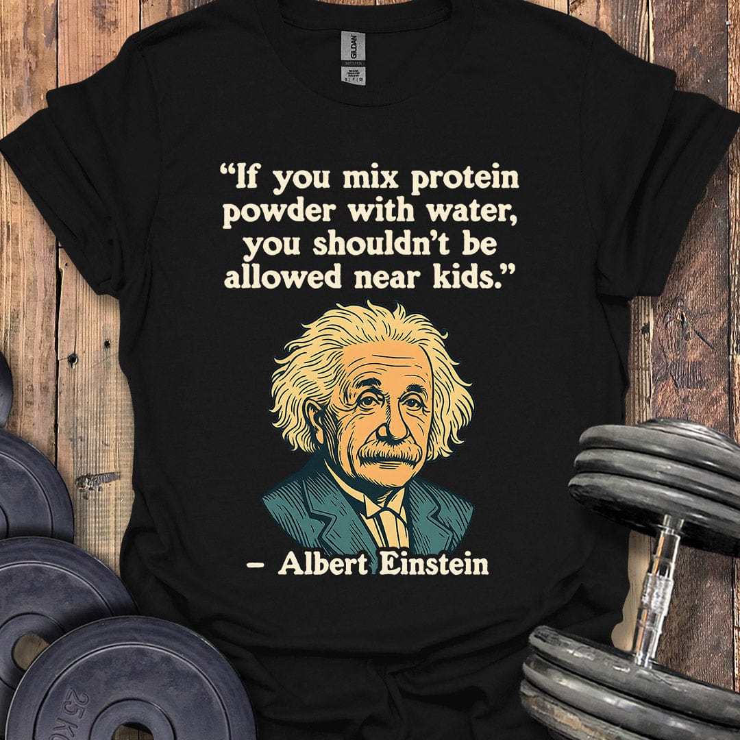 Einstein Protein Powder Quote T-Shirt