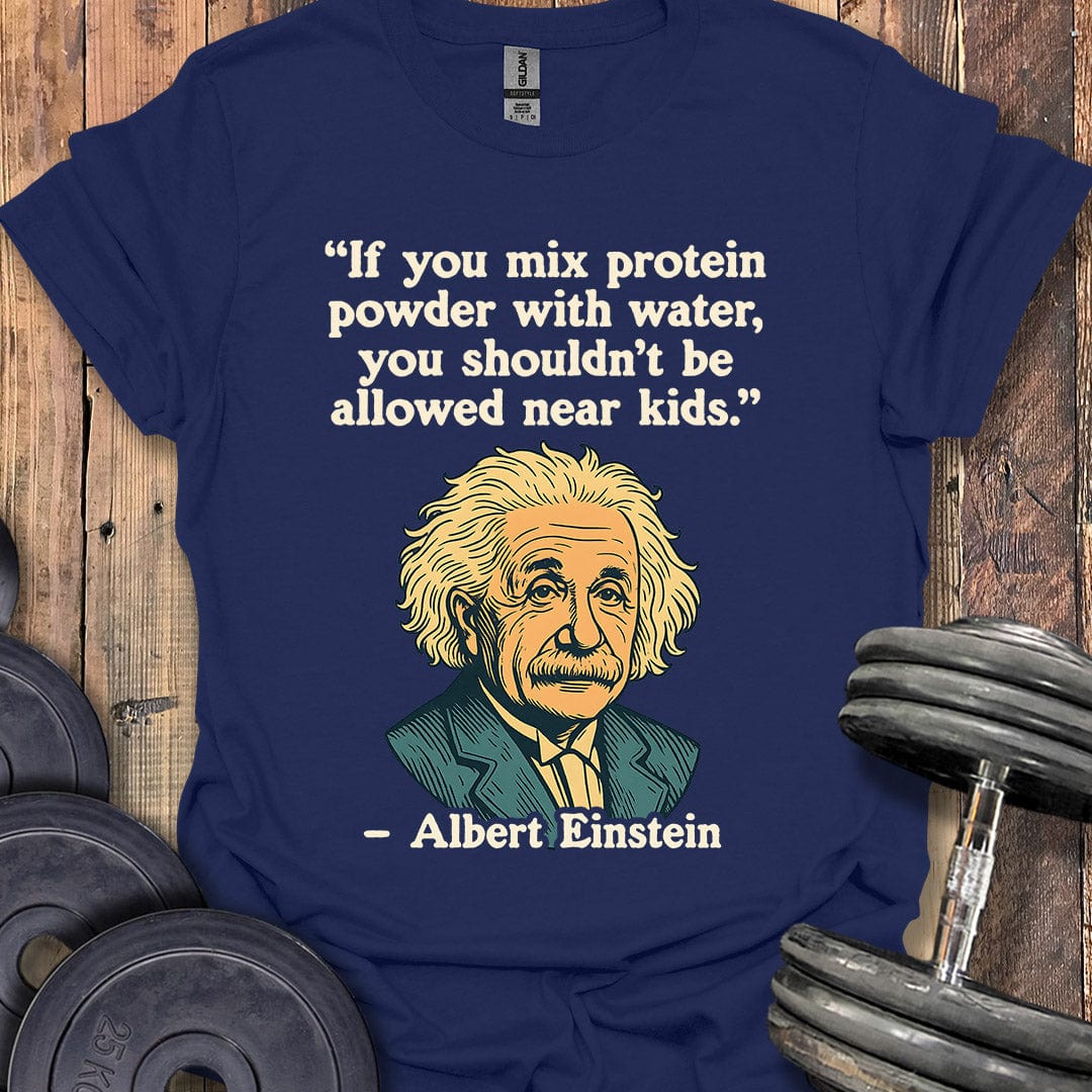 Einstein Protein Powder Quote T-Shirt