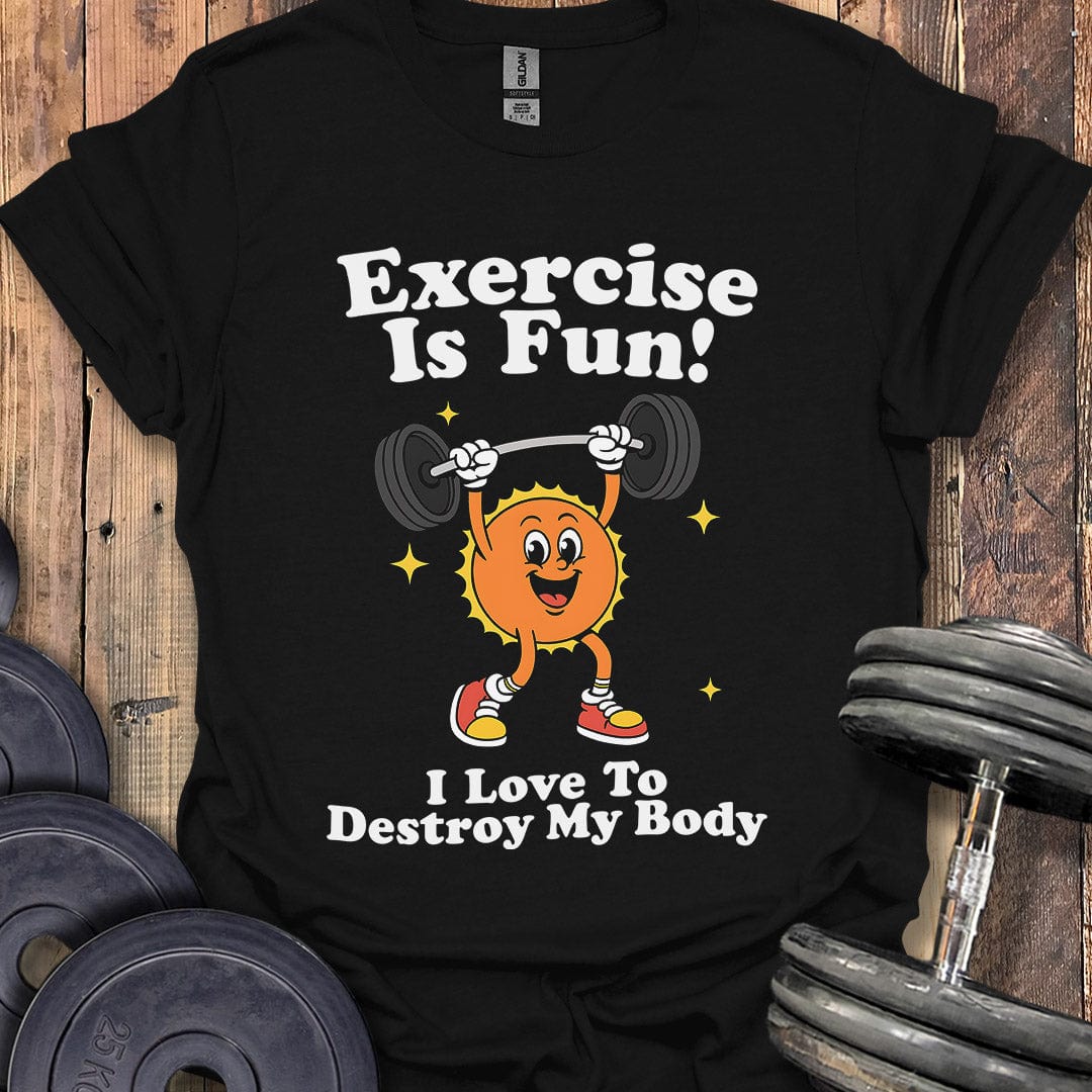 Exercise Is Fun T-Shirt