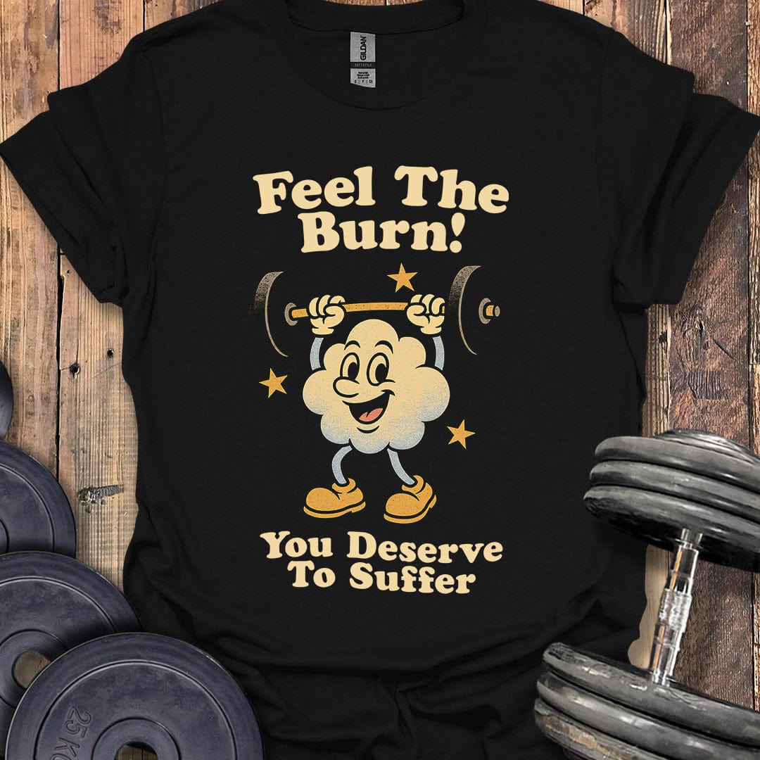 Feel the Burn T-Shirt