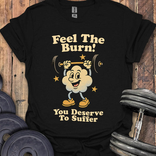 Feel the Burn T-Shirt
