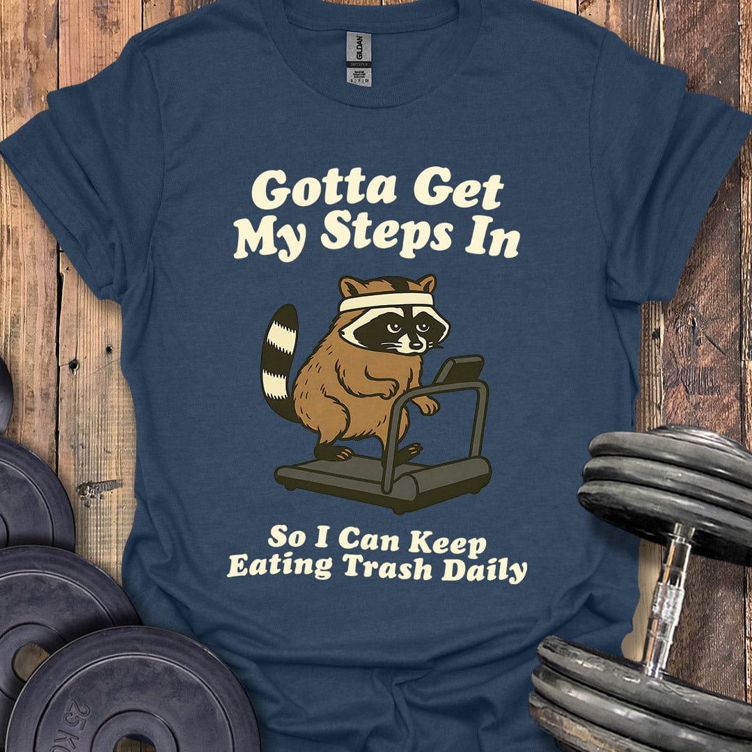 Gotta Get My Steps In T-Shirt