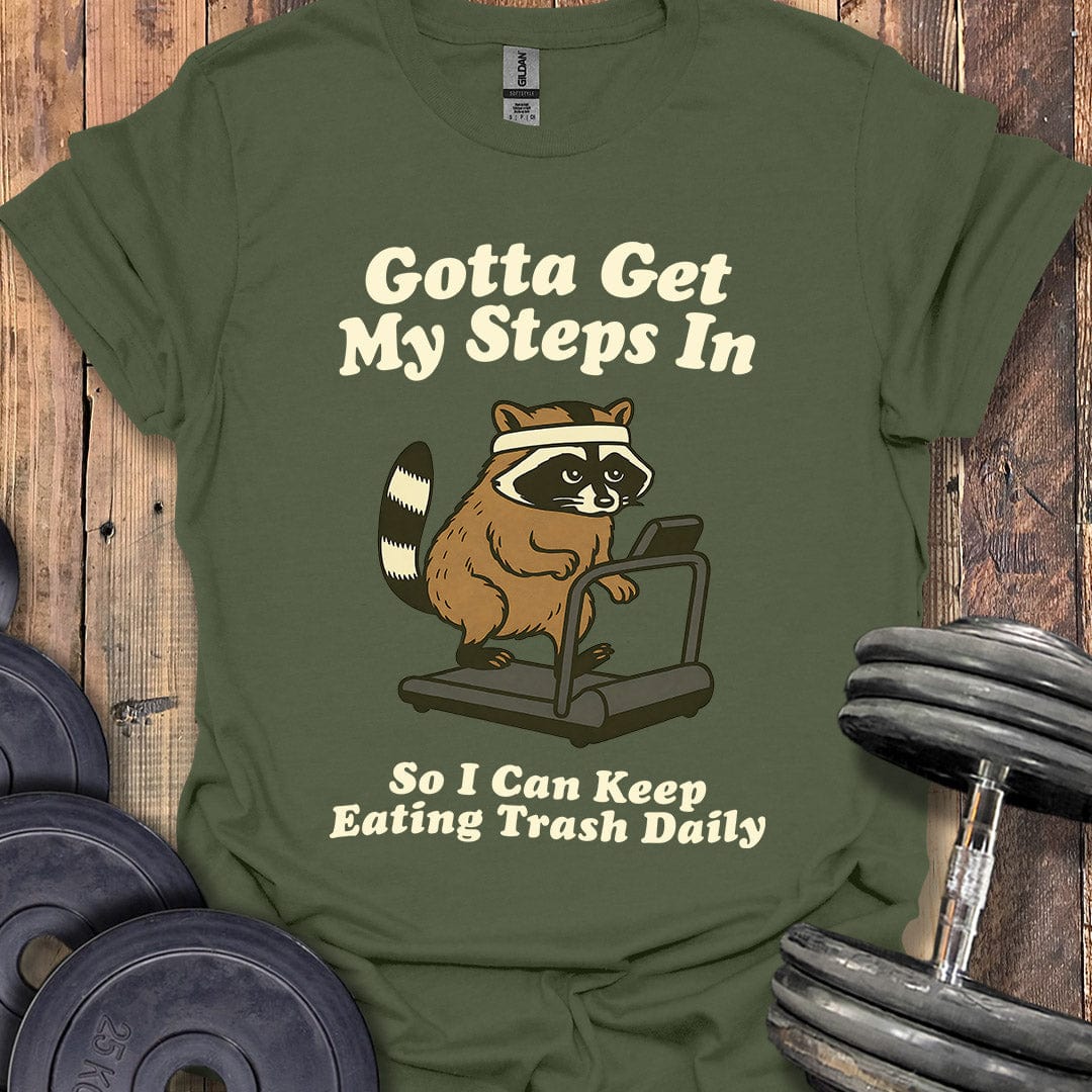 Gotta Get My Steps In T-Shirt