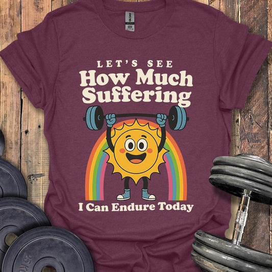 How Much Suffering T-Shirt