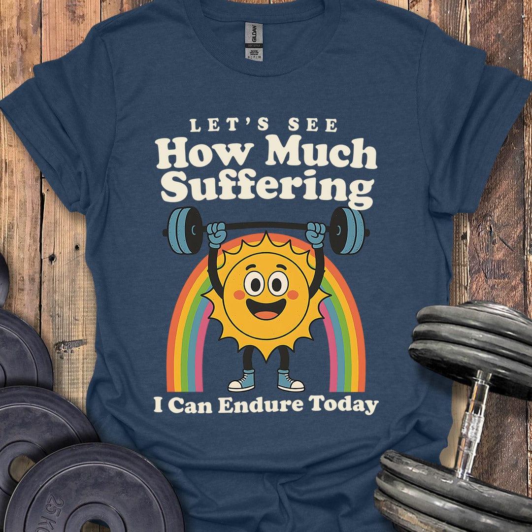 How Much Suffering T-Shirt