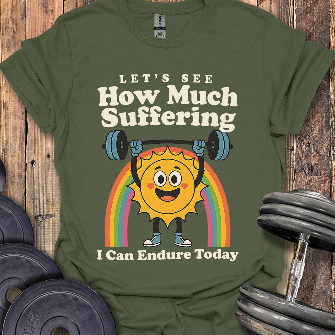 How Much Suffering T-Shirt