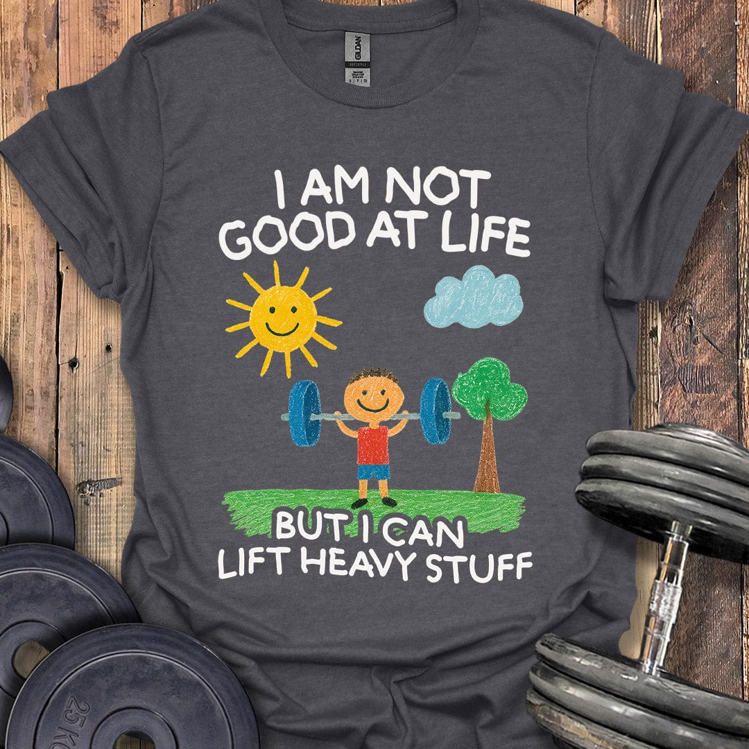 I Am Not Good at Life T-Shirt