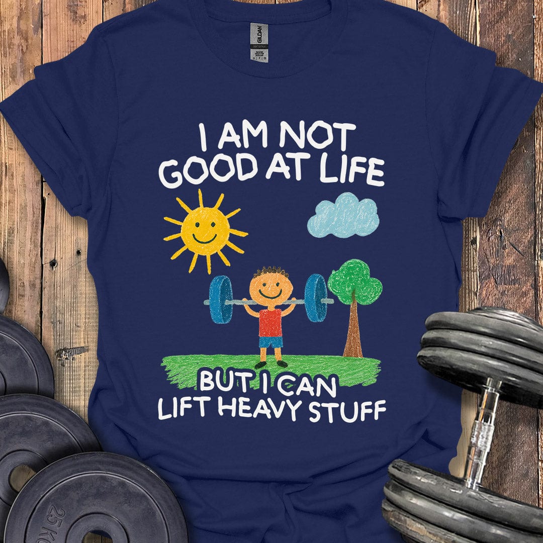 I Am Not Good at Life T-Shirt