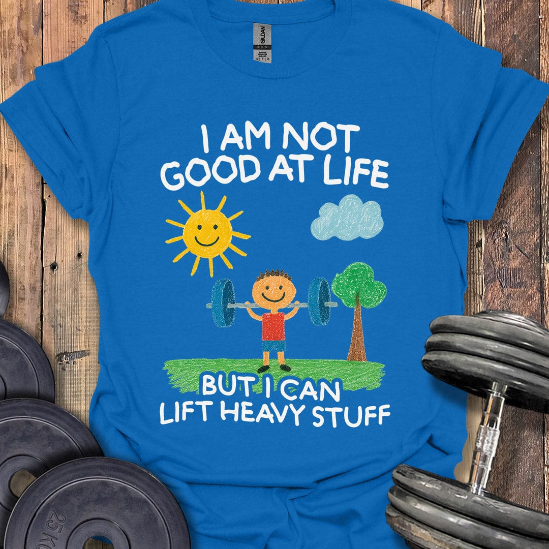I Am Not Good at Life T-Shirt