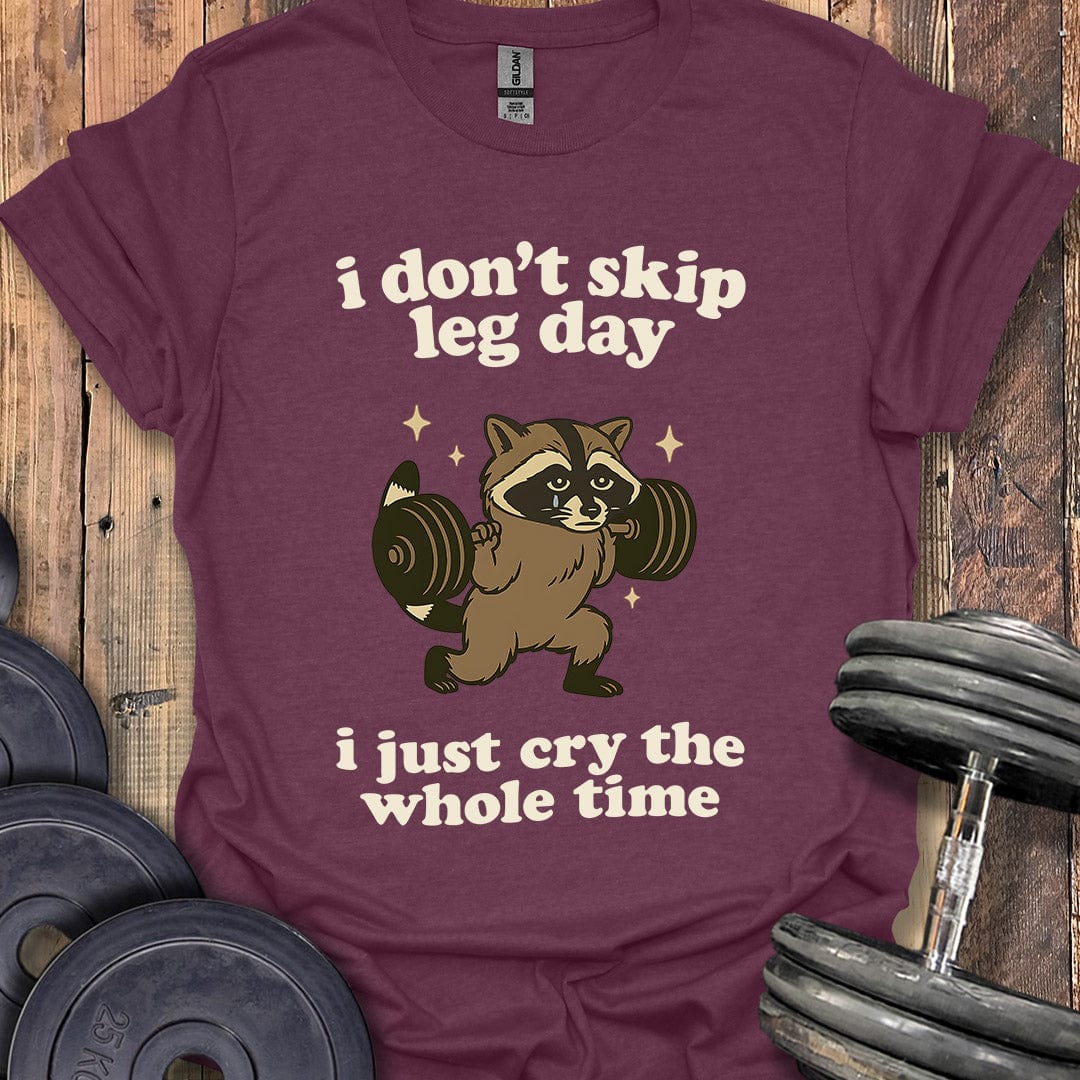 I Don't Skip Leg Day T-Shirt