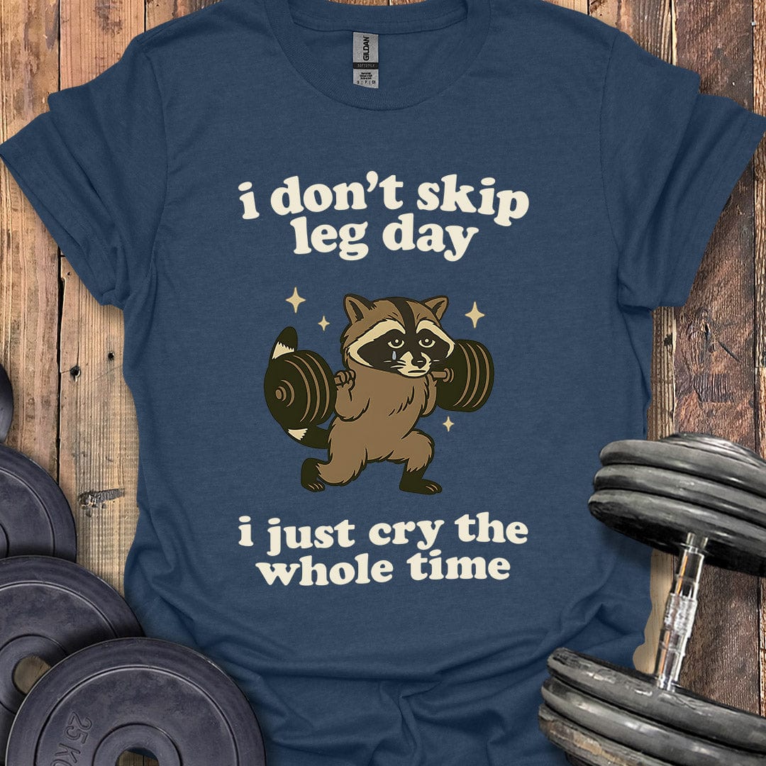 I Don't Skip Leg Day T-Shirt