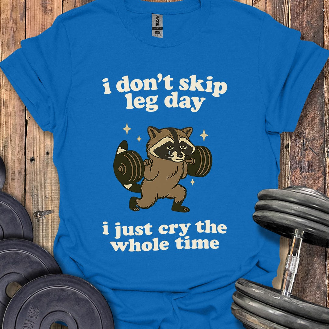 I Don't Skip Leg Day T-Shirt