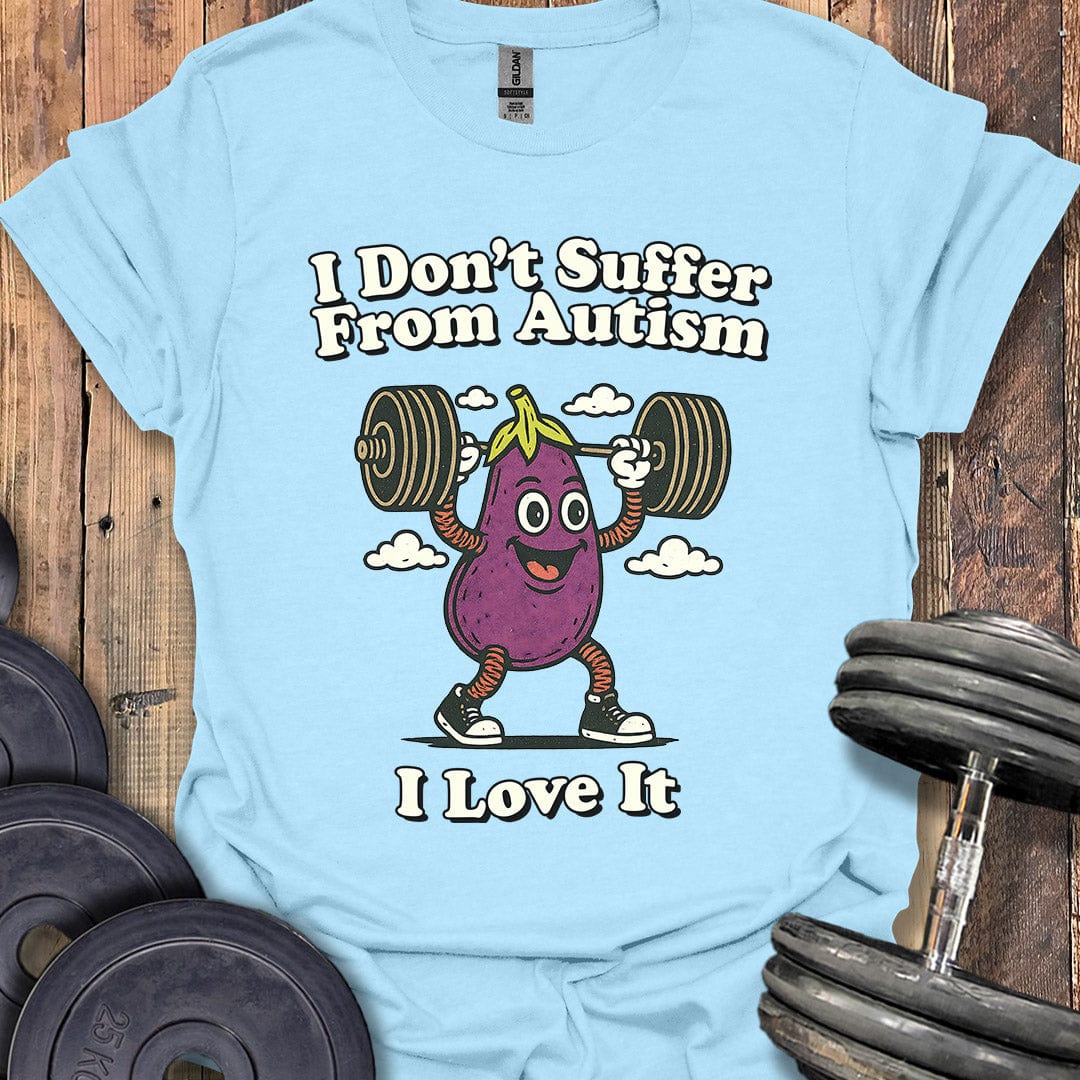 I Don't Suffer From Autism T-Shirt