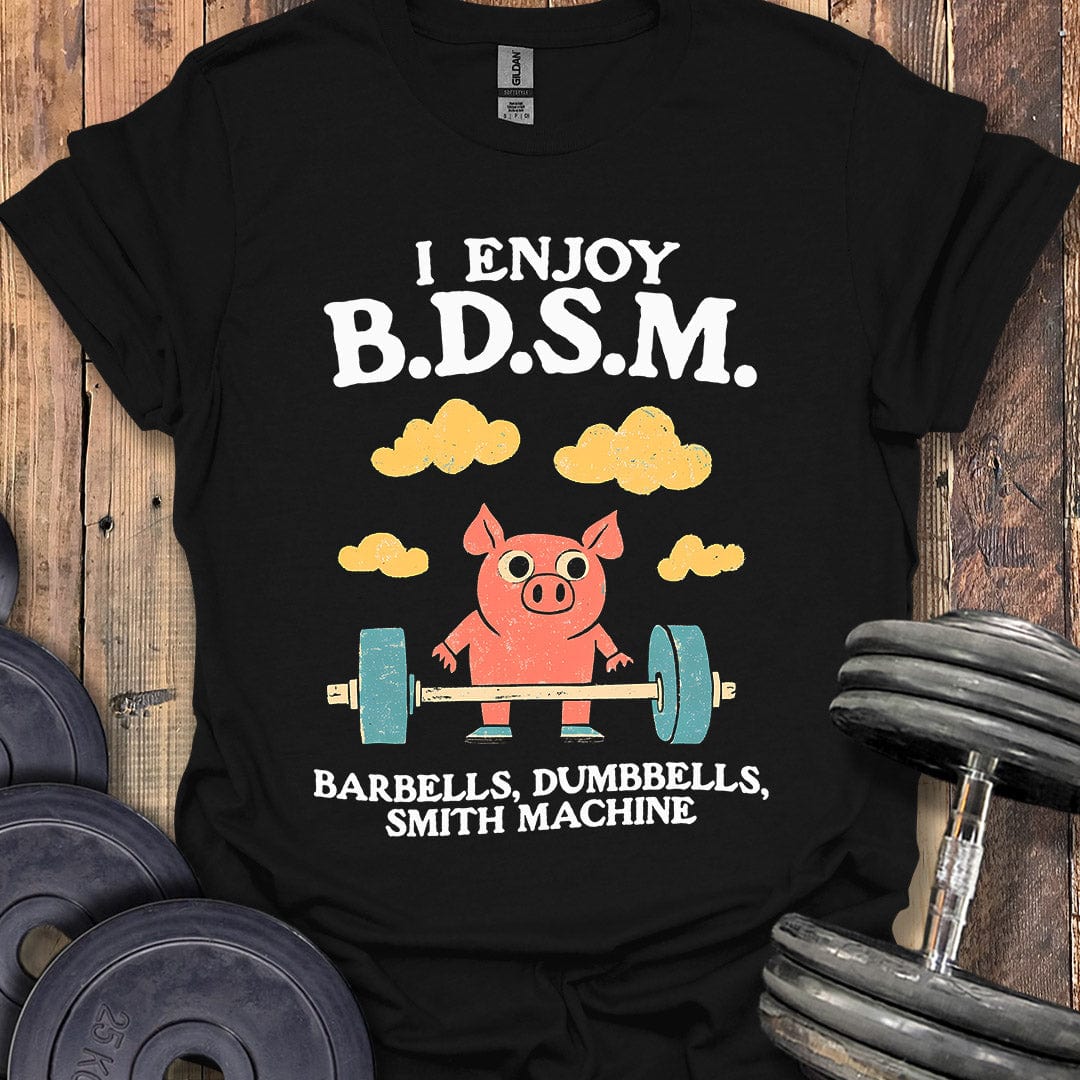 I Enjoy B.D.S.M. T-Shirt