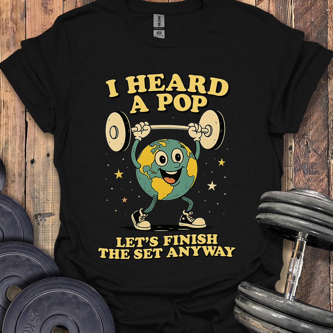 I Heard a Pop T-Shirt