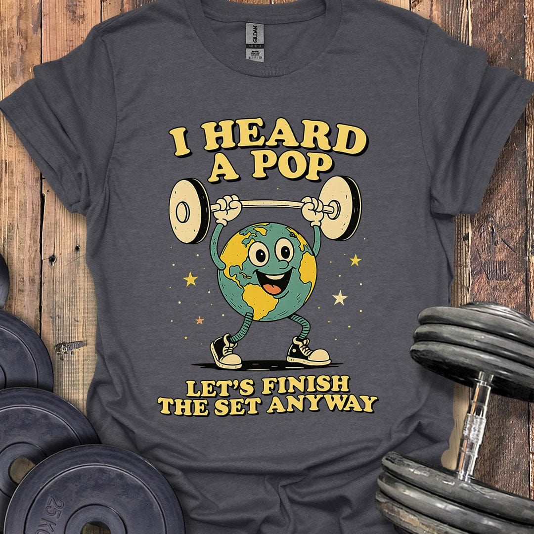 I Heard a Pop T-Shirt