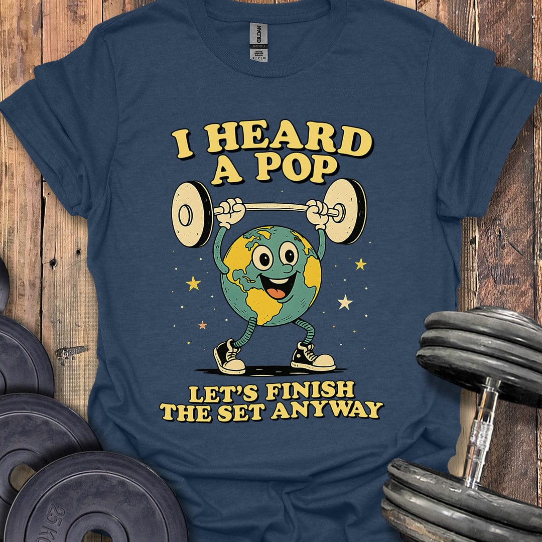 I Heard a Pop T-Shirt