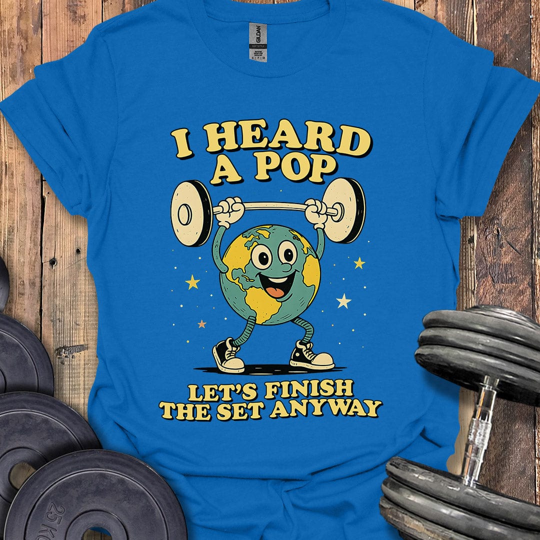 I Heard a Pop T-Shirt
