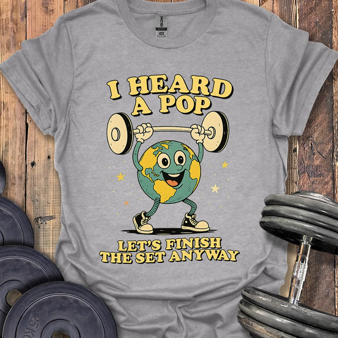 I Heard a Pop T-Shirt