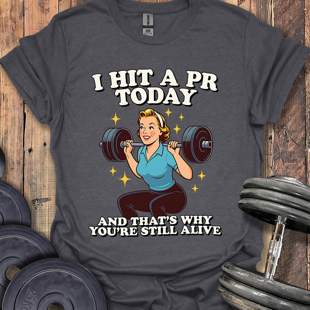 I Hit a PR Today T-Shirt