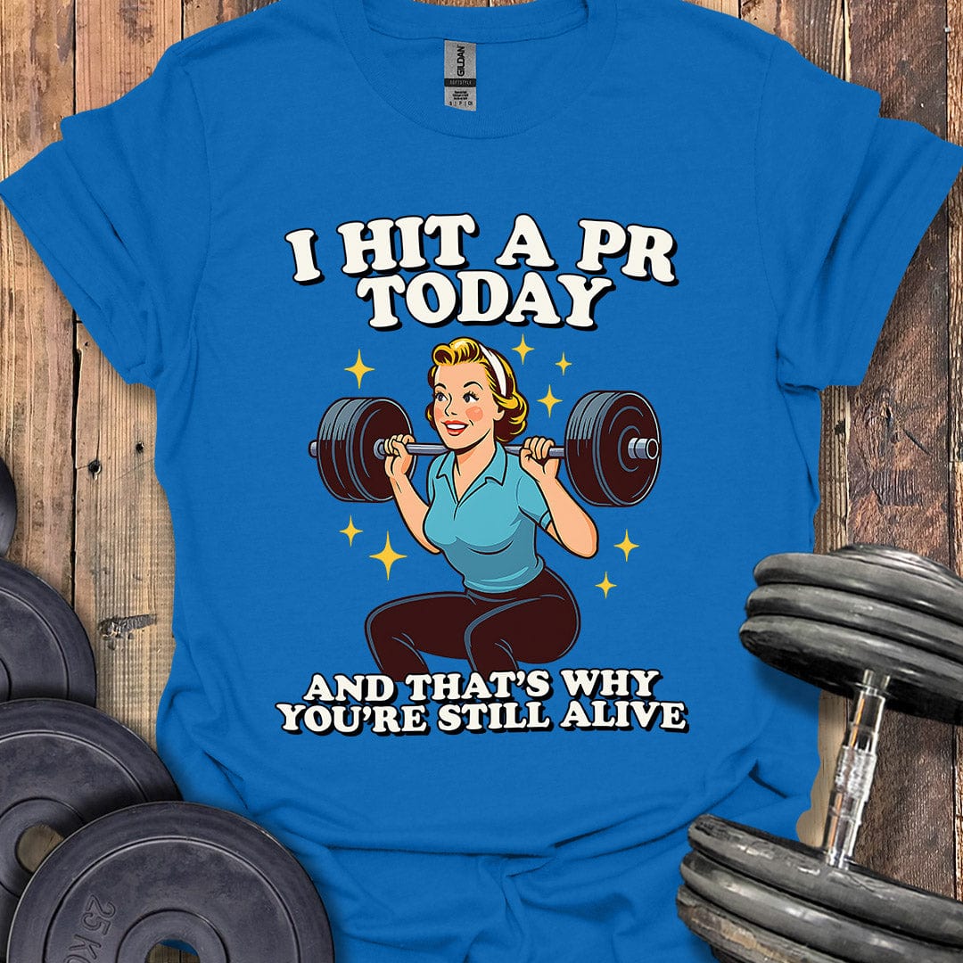I Hit a PR Today T-Shirt
